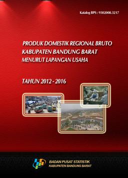 PDRB Kabupaten  Bandung Barat Menurut Lapangan Usaha  Tahun 2012-2016