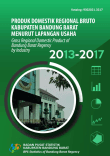 Produk Domestik Regional Bruto Kabupaten Bandung Barat Menurut Lapangan Usaha 2013-2017