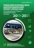 Produk Domestik Regional Bruto Kabupaten Bandung Barat Menurut Lapangan Usaha 2017-2021