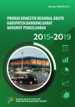 Produk Domestik Regional Bruto Kabupaten Bandung Barat Menurut Pengeluaran 2015-2019