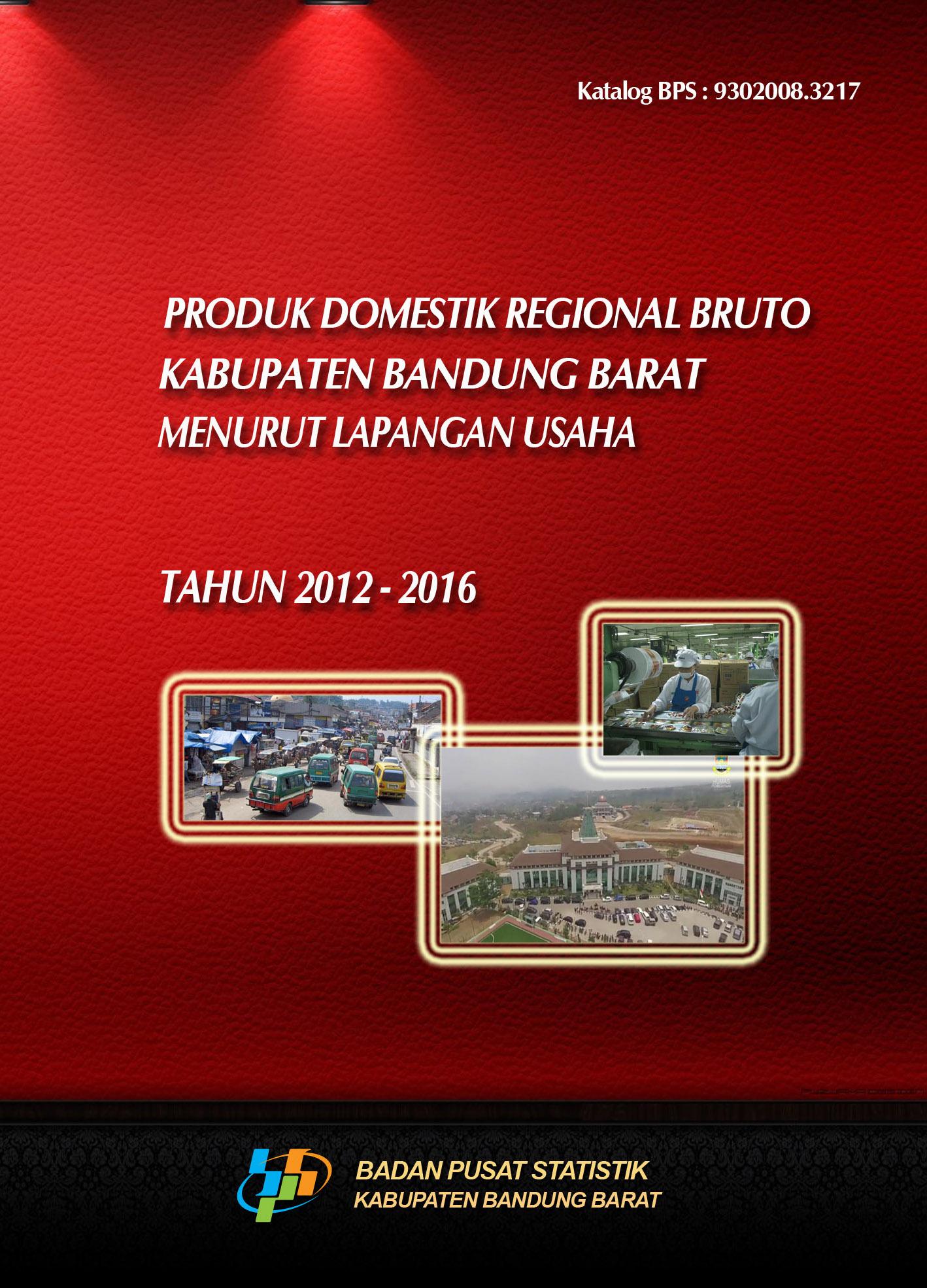 PDRB Kabupaten  Bandung Barat Menurut Lapangan Usaha  Tahun 2012-2016