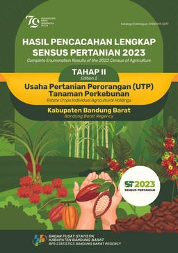 Complete Enumeration Result Of The 2023 Census Of Agriculture-Edition 2 Estate Crops Individual Agricultural Holdings Bandung Barat Regency